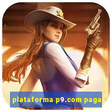 plataforma p9.com paga